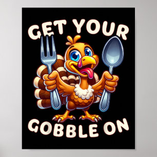Thanksgiving Funny Turkey Get Your Gobble On Poster