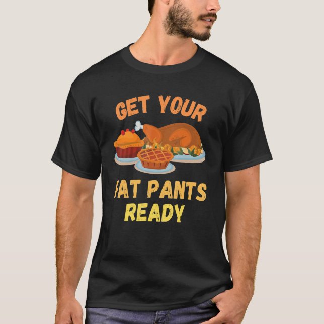 Thanksgiving Get Your Fat Pants Ready   Pumpkin Pi T-Shirt (Front)