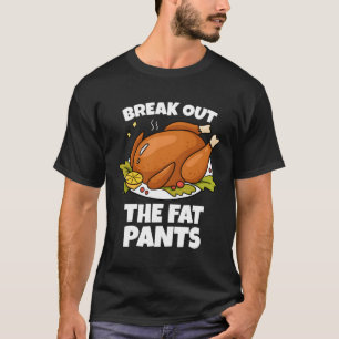 Thanksgiving Gifts Funny Turkey Day Break Out The  T-Shirt