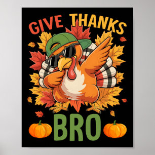 Thanksgiving Give Thanks Bro Cute Turkey Thankful Poster
