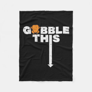 Thanksgiving Gobble This Funny Turkey Adult Humour Fleece Blanket
