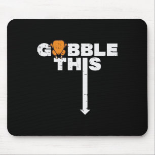 Thanksgiving Gobble This Funny Turkey Adult Humour Mouse Mat