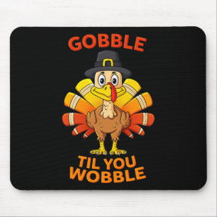 Thanksgiving Gobble Til You Wobble Turkey Boys Gir Mouse Mat