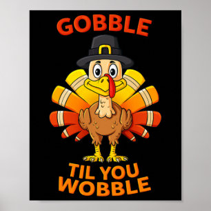 Thanksgiving Gobble Til You Wobble Turkey Boys Gir Poster
