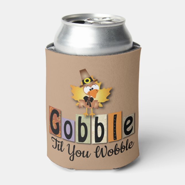 Thanksgiving Gobble Til You Wobble Turkey Can Cooler (Can Front)