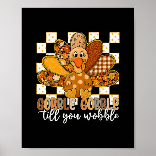 Thanksgiving Gobble Till You Wobble Trendy Girly F Poster