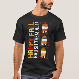 Thanksgiving Happy Fall Brush Them All Dentist Den T-Shirt