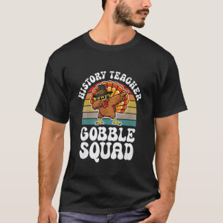Thanksgiving History Teacher Gobble Squad Turkey T-Shirt