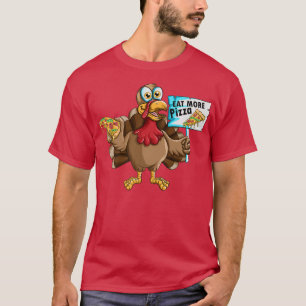 Thanksgiving Holiday Turkey Fast Food Eat More Piz T-Shirt