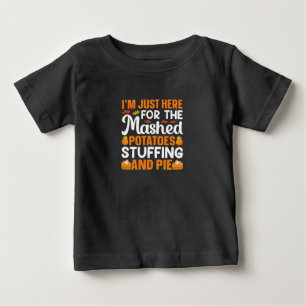 Thanksgiving I Am Just Here For Potatos Baby T-Shirt