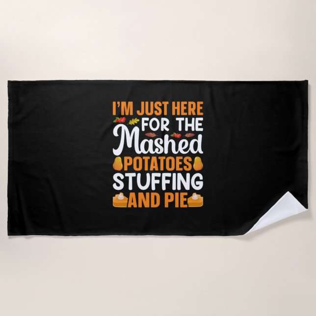 Thanksgiving I Am Just Here For Potatos Beach Towel (Front)