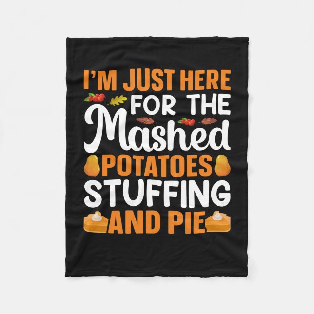 Thanksgiving I Am Just Here For Potatos Fleece Blanket (Front)