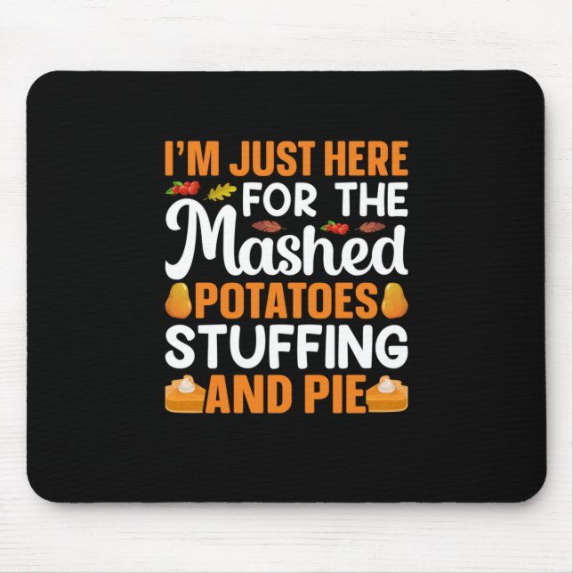 Thanksgiving I Am Just Here For Potatos Mouse Mat (Front)