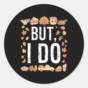 Thanksgiving I Don't Do Matching Turkey Day Shirts Classic Round Sticker