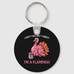 Thanksgiving I Dont See Turkey Im Flamingo Men Wom Key Ring