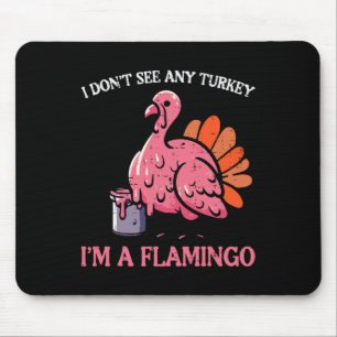 Thanksgiving I Dont See Turkey Im Flamingo Men Wom Mouse Mat