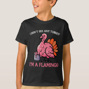 Thanksgiving I Dont See Turkey Im Flamingo Men Wom T-Shirt