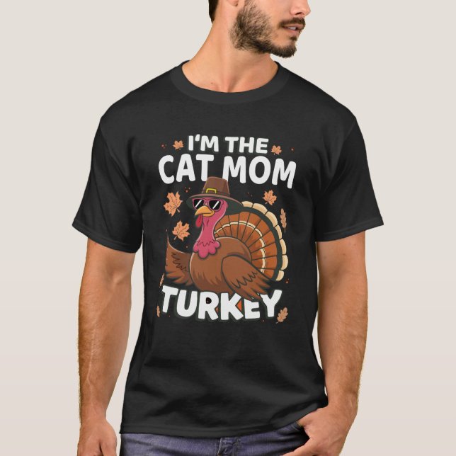 Thanksgiving I m The Cat Mum Turkey Family Swea T-Shirt (Front)