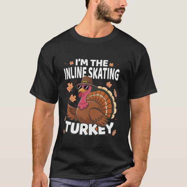 Thanksgiving I m The Inline Skating Turkey Family  T-Shirt (Front)