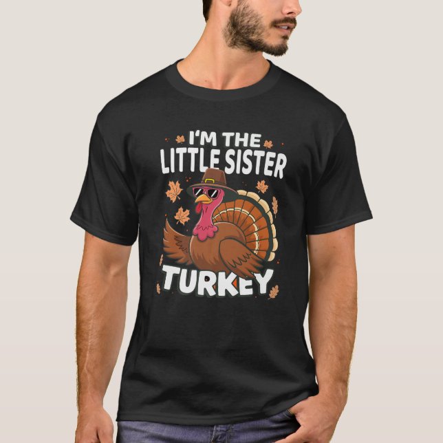 Thanksgiving I m The Little Sister Turkey Family P T-Shirt (Front)