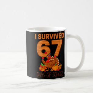 Thanksgiving I Survived 67 Days Of School Teacher  Coffee Mug