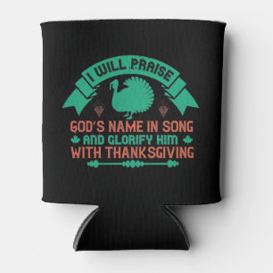 Thanksgiving - I Will Praise God's Name Can Cooler