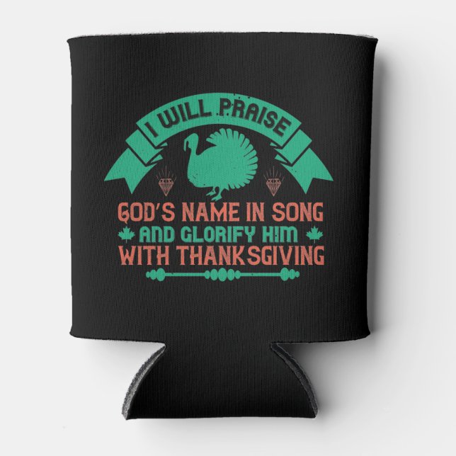 Thanksgiving - I Will Praise God's Name Can Cooler (Front)