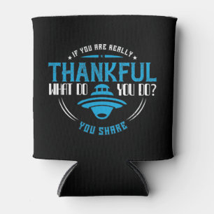 Thanksgiving -If You Are Really Thankful You Share Can Cooler