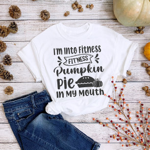 Thanksgiving I'm Into Fitness Pie T-Shirt