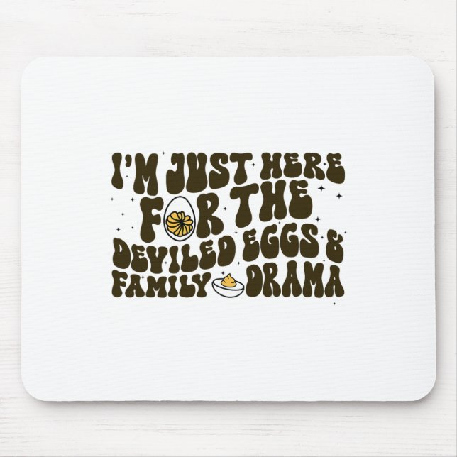 Thanksgiving I'm Just Here For The Deviled Eggs Fa Mouse Mat (Front)
