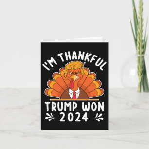 Thanksgiving - I'm Thankful Trump Won 2024 Men Wom Card