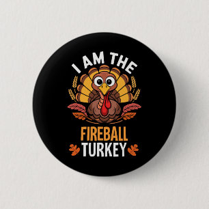 Thanksgiving I'm The Fireball Turkey Funny Matchin 6 Cm Round Badge
