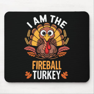 Thanksgiving I'm The Fireball Turkey Funny Matchin Mouse Mat