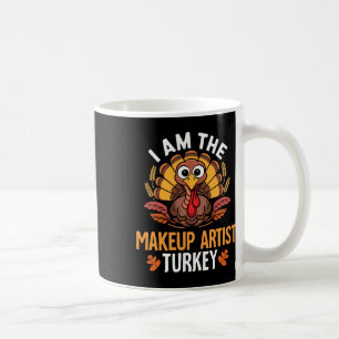 Thanksgiving I'm The Makeup Artist Turkey Matching Coffee Mug