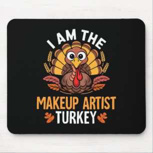Thanksgiving I'm The Makeup Artist Turkey Matching Mouse Mat