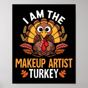 Thanksgiving I'm The Makeup Artist Turkey Matching Poster