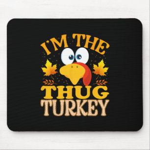 Thanksgiving I'm The Thug Turkey Matching Mouse Mat