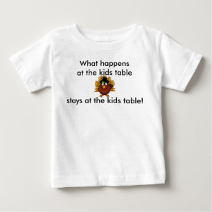 Thanksgiving Infant What happens at the Kids Table Baby T-Shirt