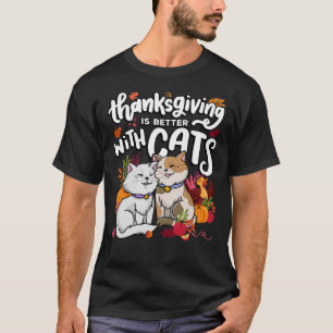 Thanksgiving is Better With Cats Thanksgiving Seas T-Shirt