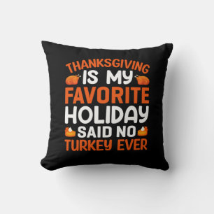 Thanksgiving Is My Favourite Holiday Cushion