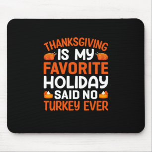 Thanksgiving Is My Favourite Holiday Mouse Mat