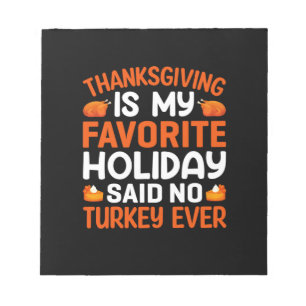 Thanksgiving Is My Favourite Holiday Notepad