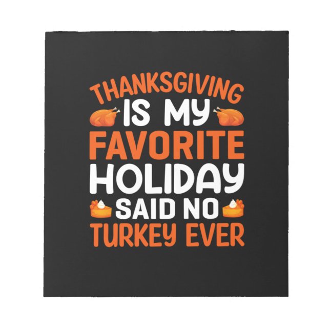 Thanksgiving Is My Favourite Holiday Notepad (Front)