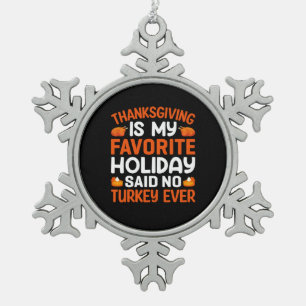 Thanksgiving Is My Favourite Holiday Snowflake Pewter Christmas Ornament