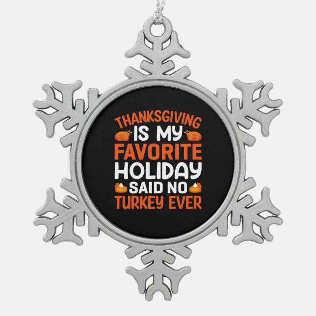 Thanksgiving Is My Favourite Holiday Snowflake Pewter Christmas Ornament (Front)