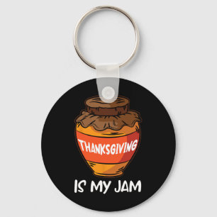 Thanksgiving Is My Jam Thanksgiving Day Cool Fall Key Ring