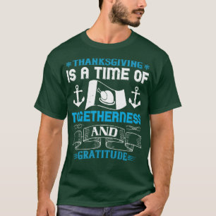 Thanksgiving Is Time Of Togetherness And Gratitude T-Shirt