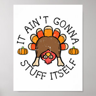 Thanksgiving It Aint Gonna Stuff Itself Turkey Men Poster