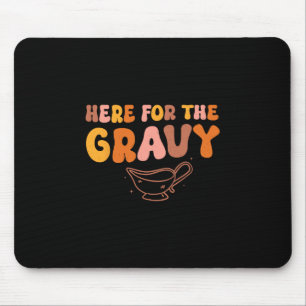Thanksgiving Just Here For The Gravy Men Women Kid Mouse Mat
