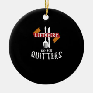 Thanksgiving Leftovers Are For Quitters Classic Ae Ceramic Tree Decoration